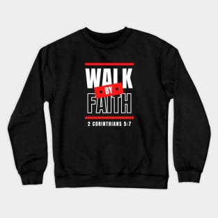 Walk By Faith | Bible Verse Crewneck Sweatshirt